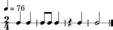 \version "2.24.0"
\score {
\new RhythmicStaff {
\time 2/4
\tempo 4 = 76
c4 c |
c8 c c4 |
r4 c |
c2 |
\bar "|."
}
\layout { ragged-right = ##t }
\midi { }
}