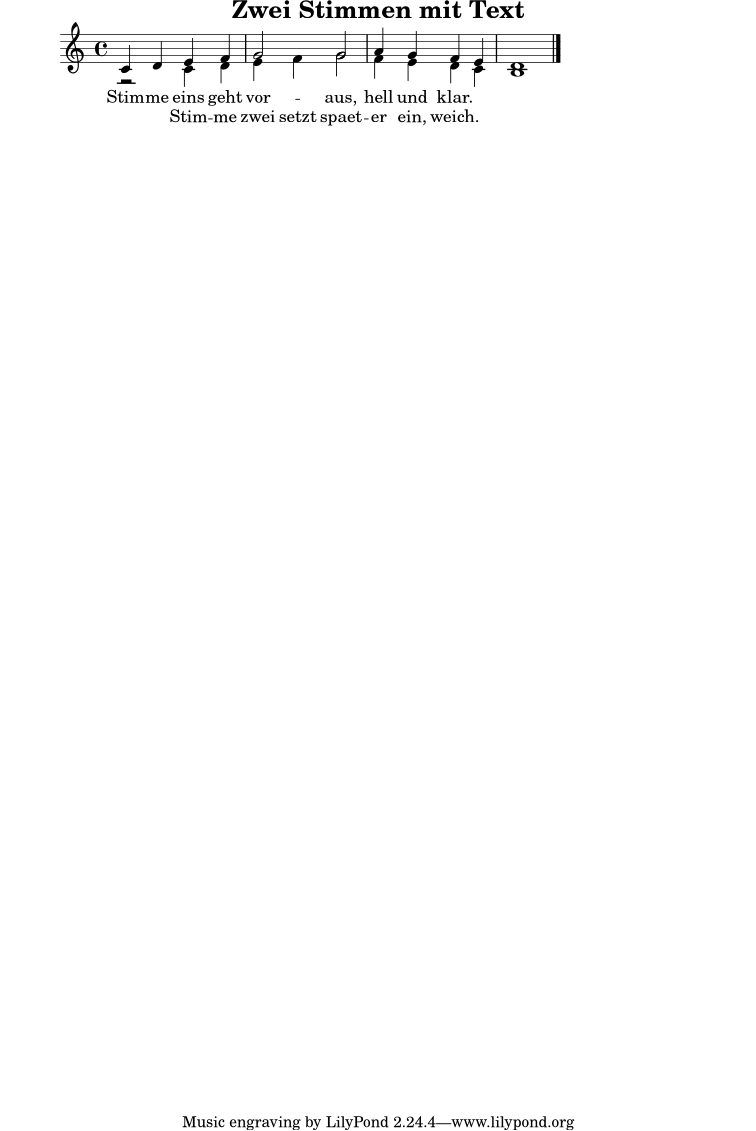 \version "2.24.0"
\header {
title = "Zwei Stimmen mit Text"
}
\score {
<<
\new Staff <<
\new Voice = "oben" \relative c' {
\voiceOne
\clef treble
\key c \major
\time 4/4
c4 d e f | g2 g | a4 g f e | d1 \bar "|."
}
\new Voice = "unten" \relative c' {
\voiceTwo
r2 c4 d | e4 f g2 | f4 e d c | b1
}
>>
\new Lyrics \lyricsto "oben" {
Stim -- me eins geht vor -- aus, hell und klar.
}
\new Lyrics \lyricsto "unten" {
Stim -- me zwei setzt spaet -- er ein, weich.
}
>>
\layout { }
\midi { \tempo 4 = 82 }
}