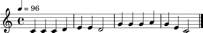 \relative c' { \tempo 4 = 96 \clef treble \key c \major \time 4/4 c4 c c d | e4 e d2 | g4 g g a | g4 e c2 | \bar "|." }