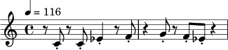 \relative c' {
\time 4/4
\tempo 4 = 116
r8 c8-. r c-. ees4-. r8 f-. |
r4 g8-. r f-. ees-. r4
}