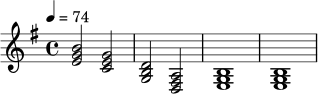 \relative c' {
\key e \minor
\time 4/4
\tempo 4 = 74
<e g b>2 <c e g> |
<g b d>2 <d fis a> |
<e g b>1 |
<e g b>1
}