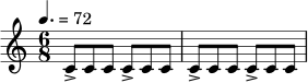 \relative c' {
\time 6/8
\tempo 4.=72
c8-> c c c-> c c |
c8-> c c c-> c c |
}