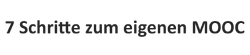 7 Schritte zum eigenen MOOC.png