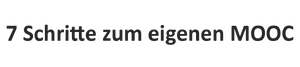 7 Schritte zum eigenen MOOC.png