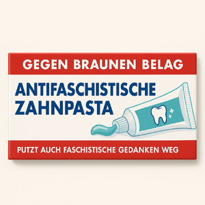 Gegen BRAUNEN Belag - Zahnpasta Antifaschistisch.png